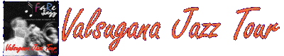 Valsugana Jazz Tour - Festival Jazz